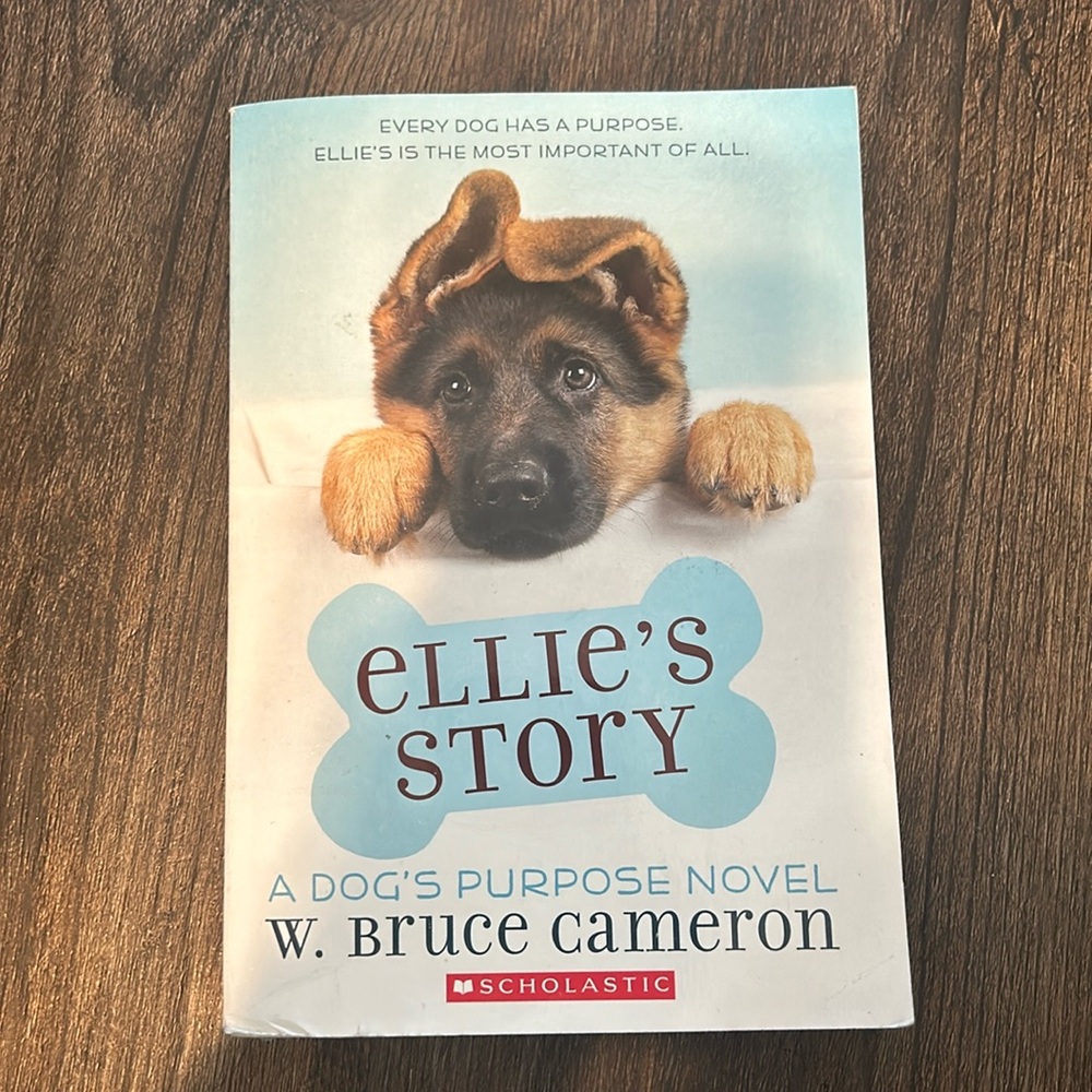 Ellie’s Story- A dog’s purpose novel by: W. Bruce Cameron